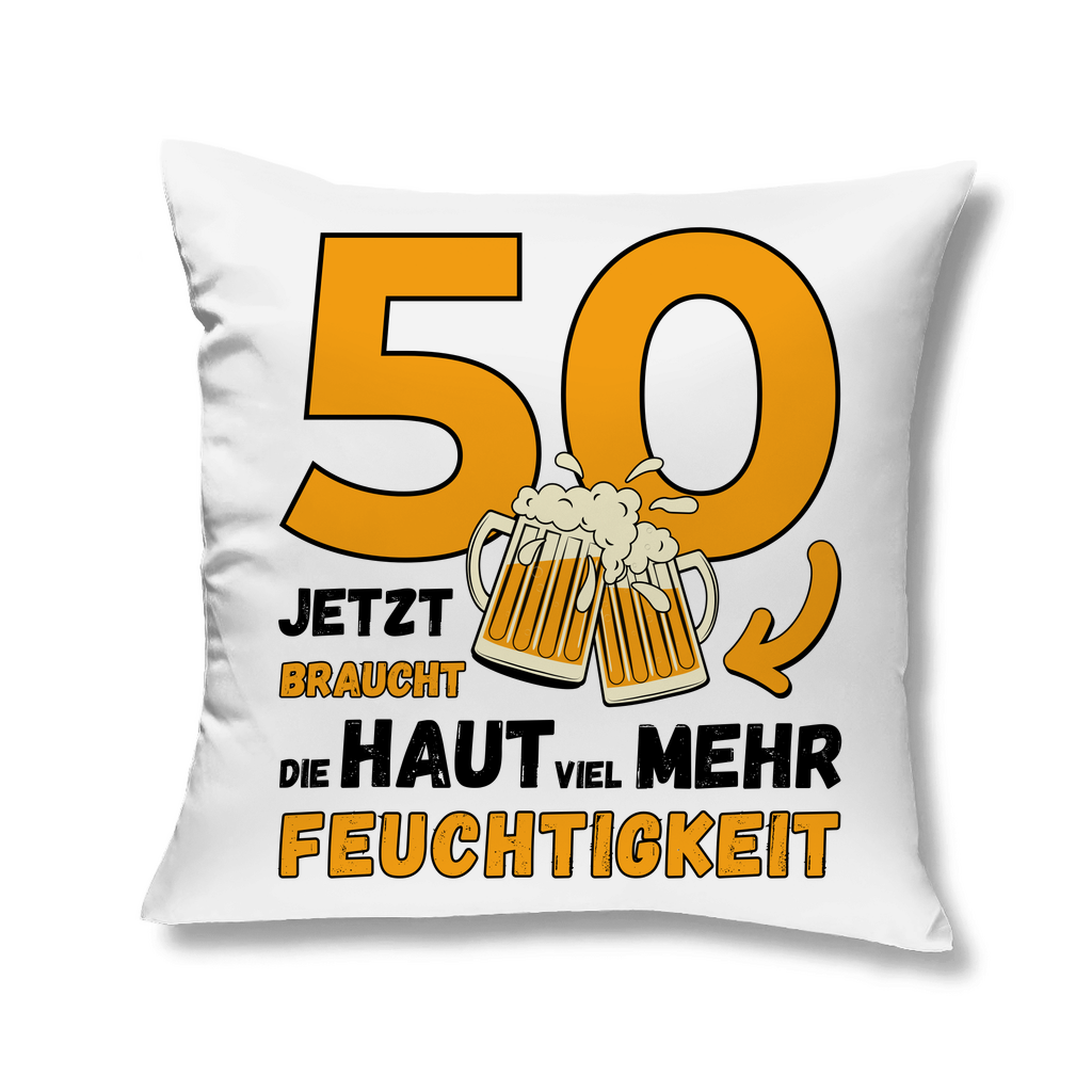 Sofakissen "50 - Jetzt braucht die Haut viel mehr Feuchtigkeit"