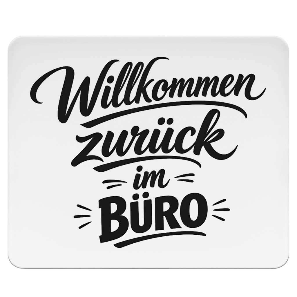 Mousepad "Willkommen zurück im Büro"