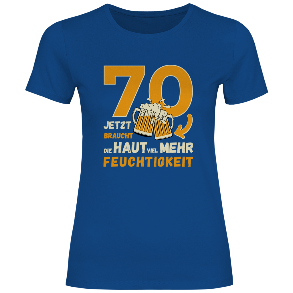 Damen T-Shirt "70 - Jetzt braucht die Haut viel mehr Feuchtigkeit" royalblau