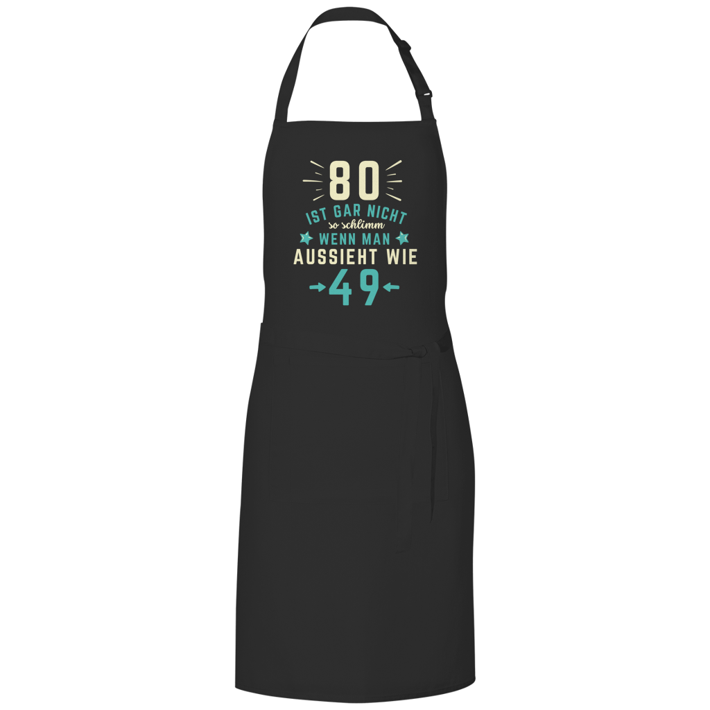 Grillschürze "80 ist gar nicht schlimm, wenn man aussieht wie 49"