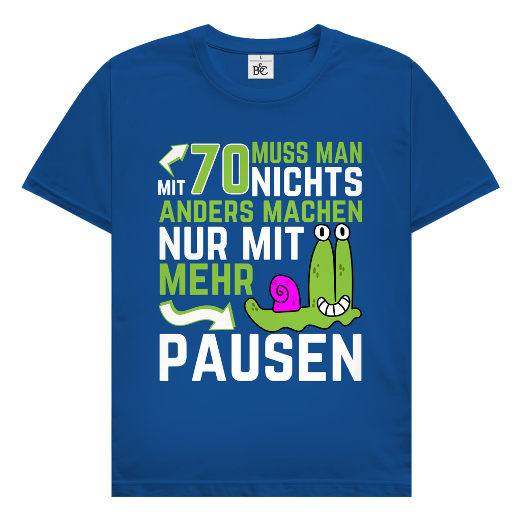Herren T-Shirt "Mit 70 muss man nichts anders machen, nur mit mehr Pausen" royalblau