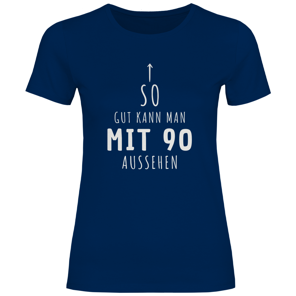 Damen T-Shirt "So gut kann man mit 90 Jahren aussehen" royalblau