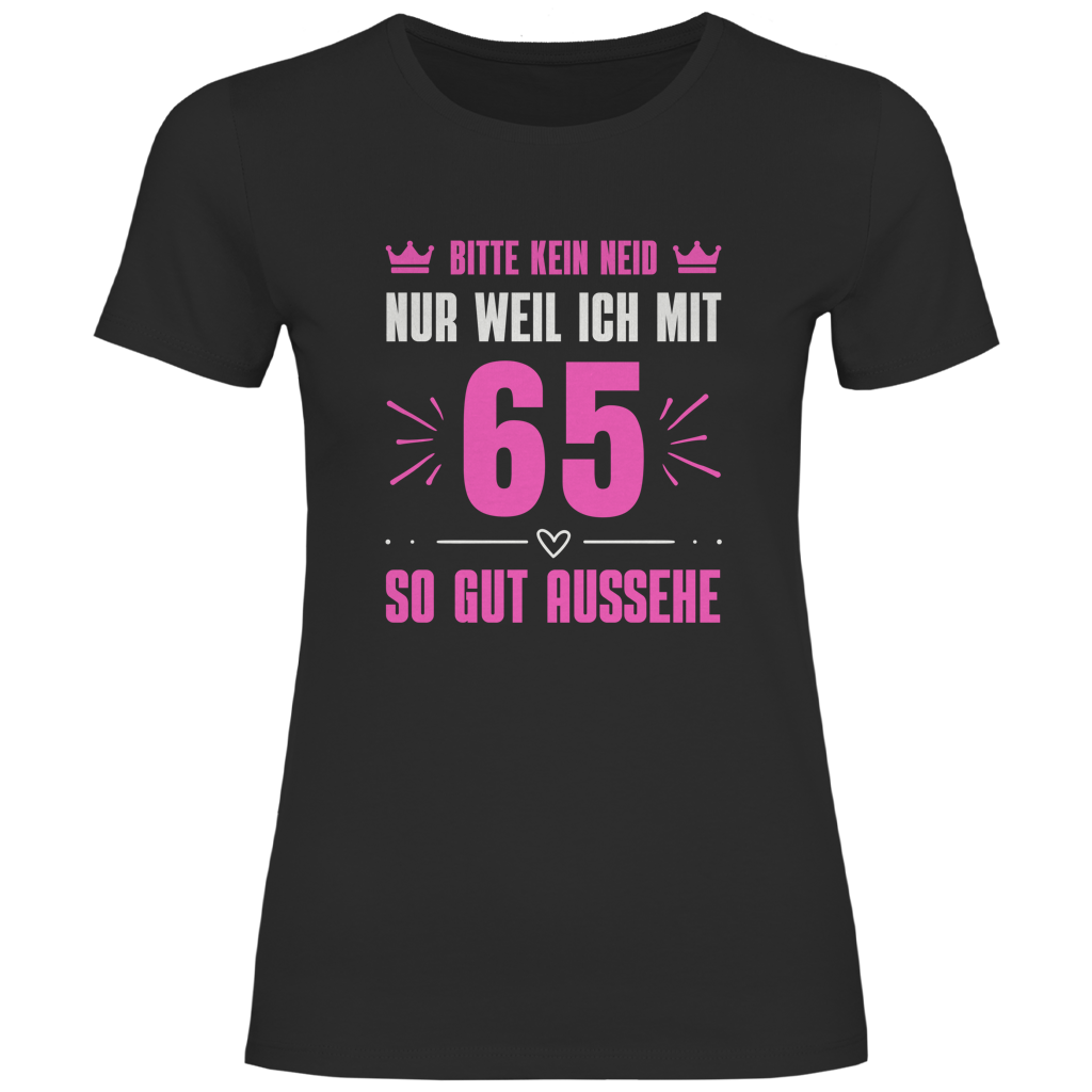 Damen T-Shirt "Bitte kein Neid, nur weil ich mit 65" (Pinkes Motiv)