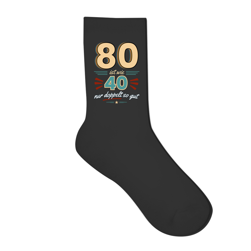 Socken "80 ist wie 40 nur doppelt so gut"
