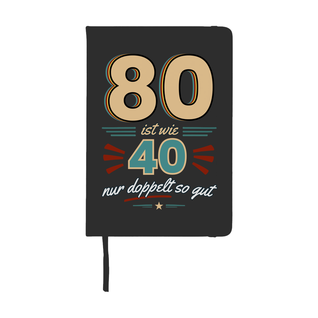 Notizbuch "80 ist wie 40, nur doppelt so gut"