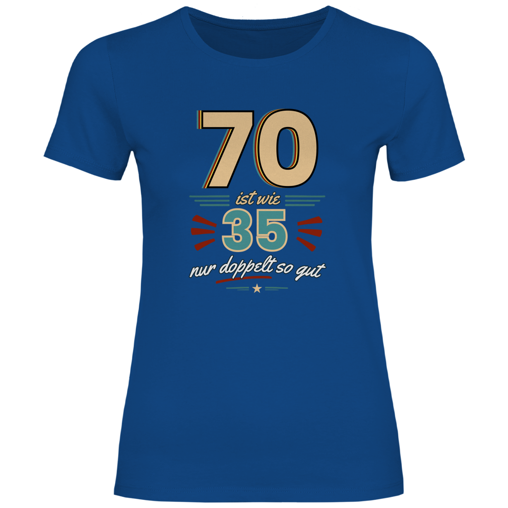 Damen T-Shirt "70 ist wie 35, nur doppelt so gut" blau