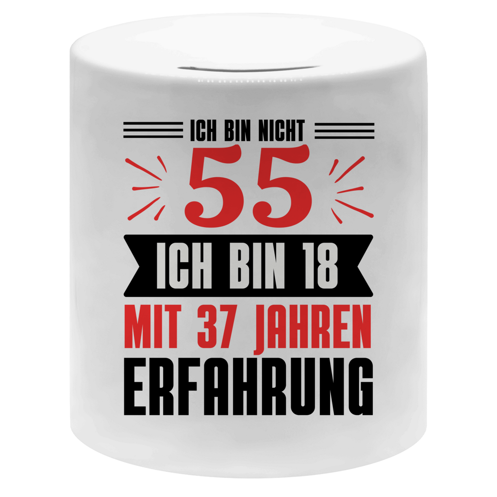 Money box "Ich bin nicht 55 - Ich bin 18 mit 37 Jahren Erfahrung"