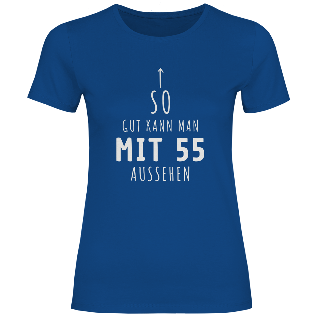 Damen T-Shirt "So gut kann man mit 55 Jahren aussehen" Royal blau