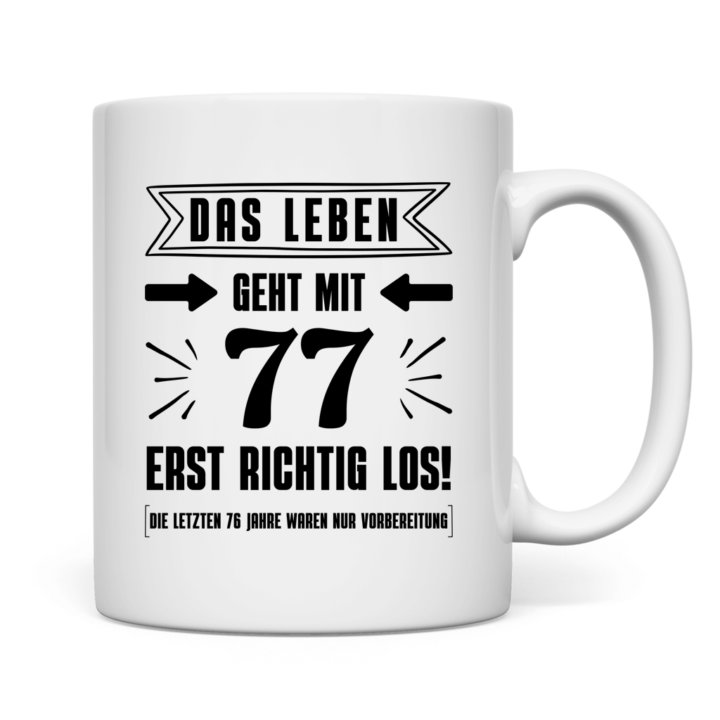Tasse "Das Leben geht mit 77 erst richtig los"