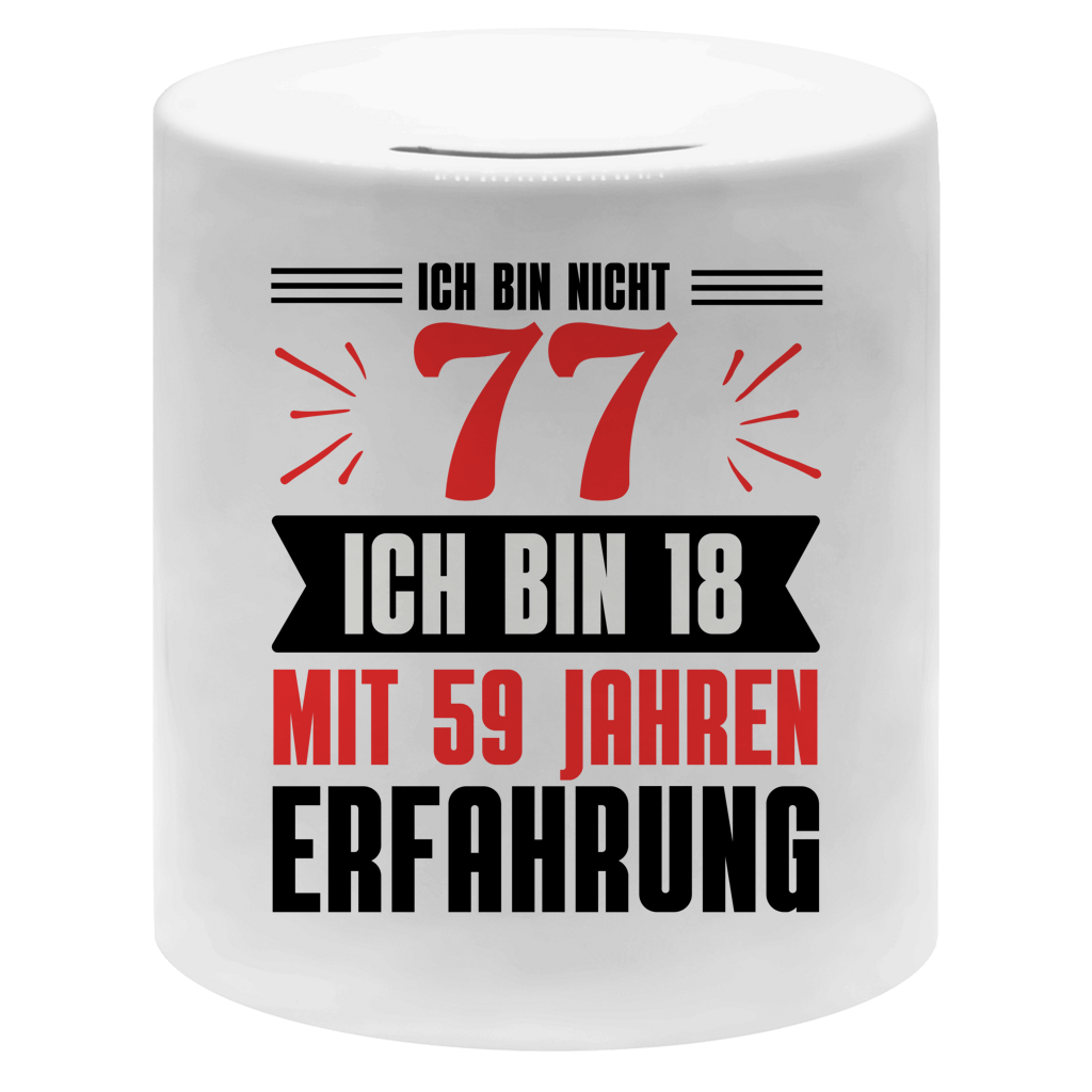 Money box "Ich bin nicht 77 - Ich bin 18 mit 59 Jahren Erfahrung"