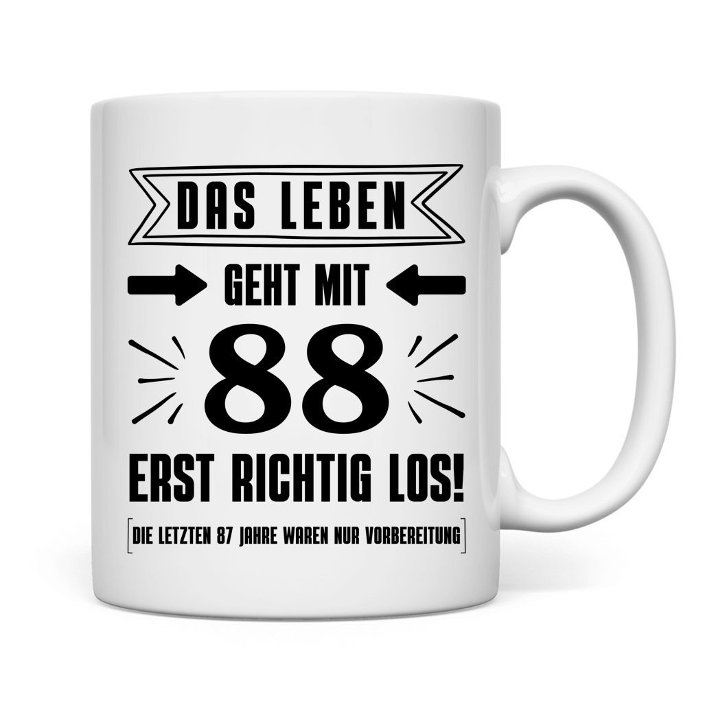 Tasse "Das Leben geht mit 88 erst richtig los"