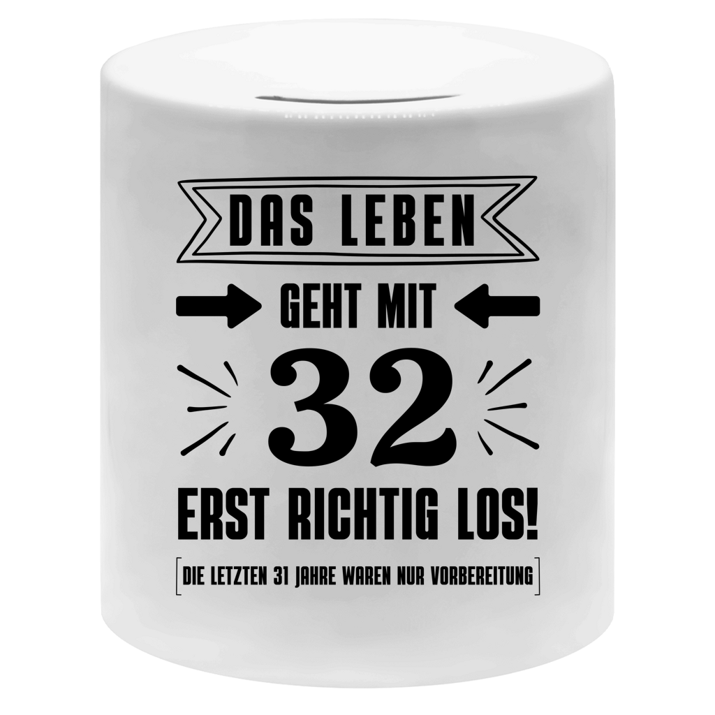 Spardose "Das Leben geht mit 32 erst richtig los"