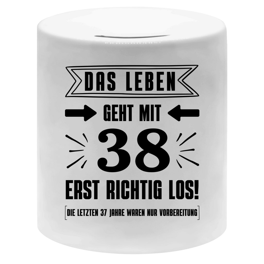 Spardose "Das Leben geht mit 38 erst richtig los"