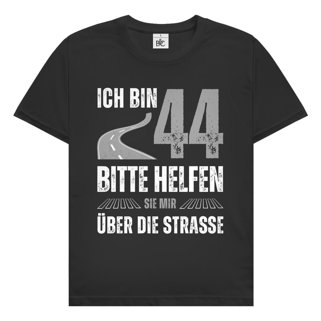 Herren T-Shirt "Ich bin 44 - Bitte helfen Sie mir über die Strasse"