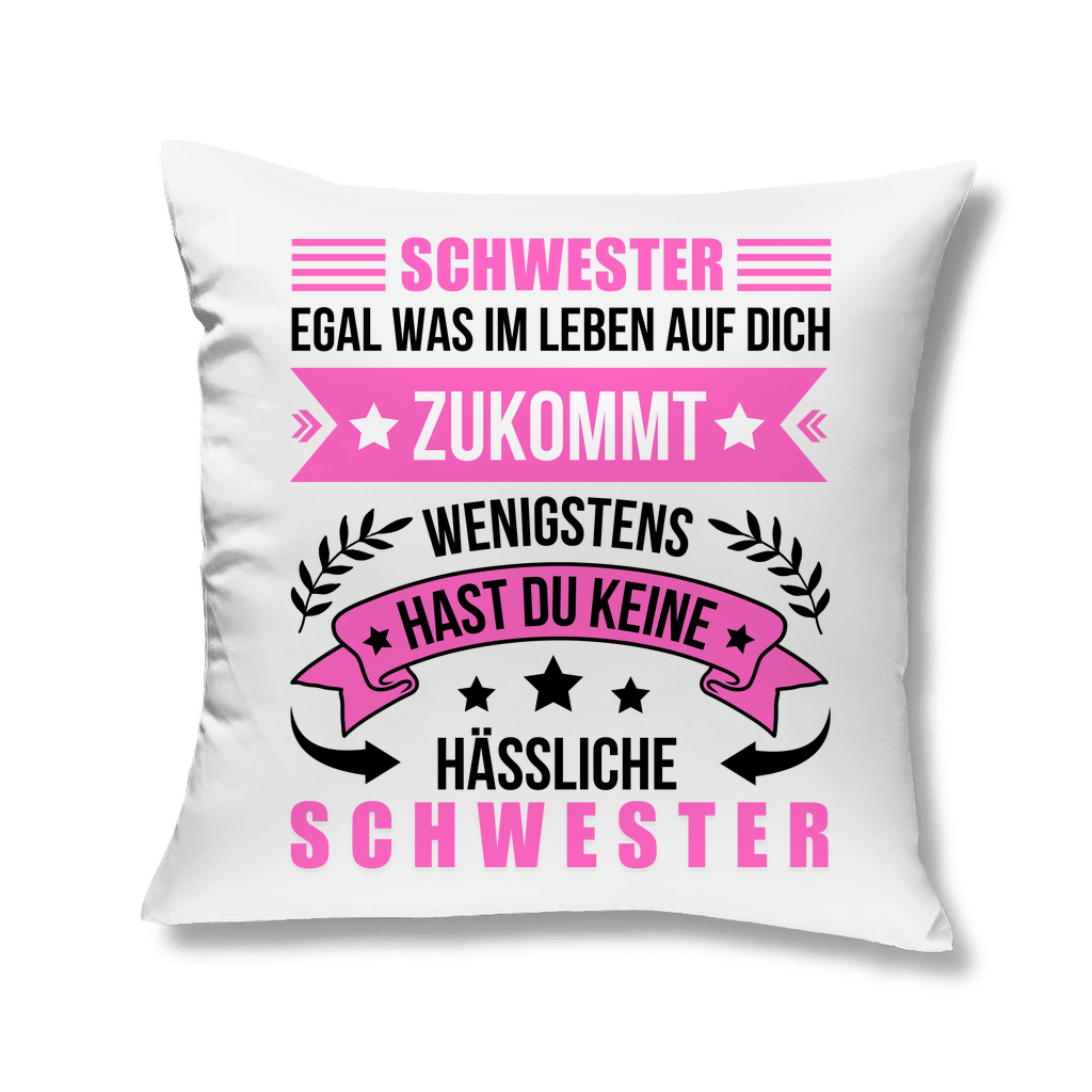 Kopfkissen "Schwester - Egal was im Leben auf dich zukommt"