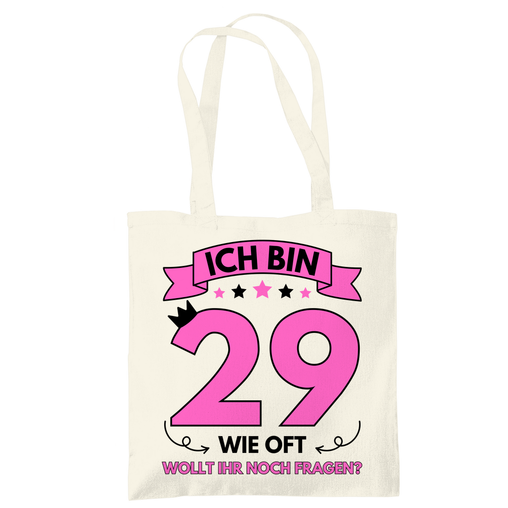Tragetasche "Ich bin 29 - Wie oft wollt ihr noch fragen?"