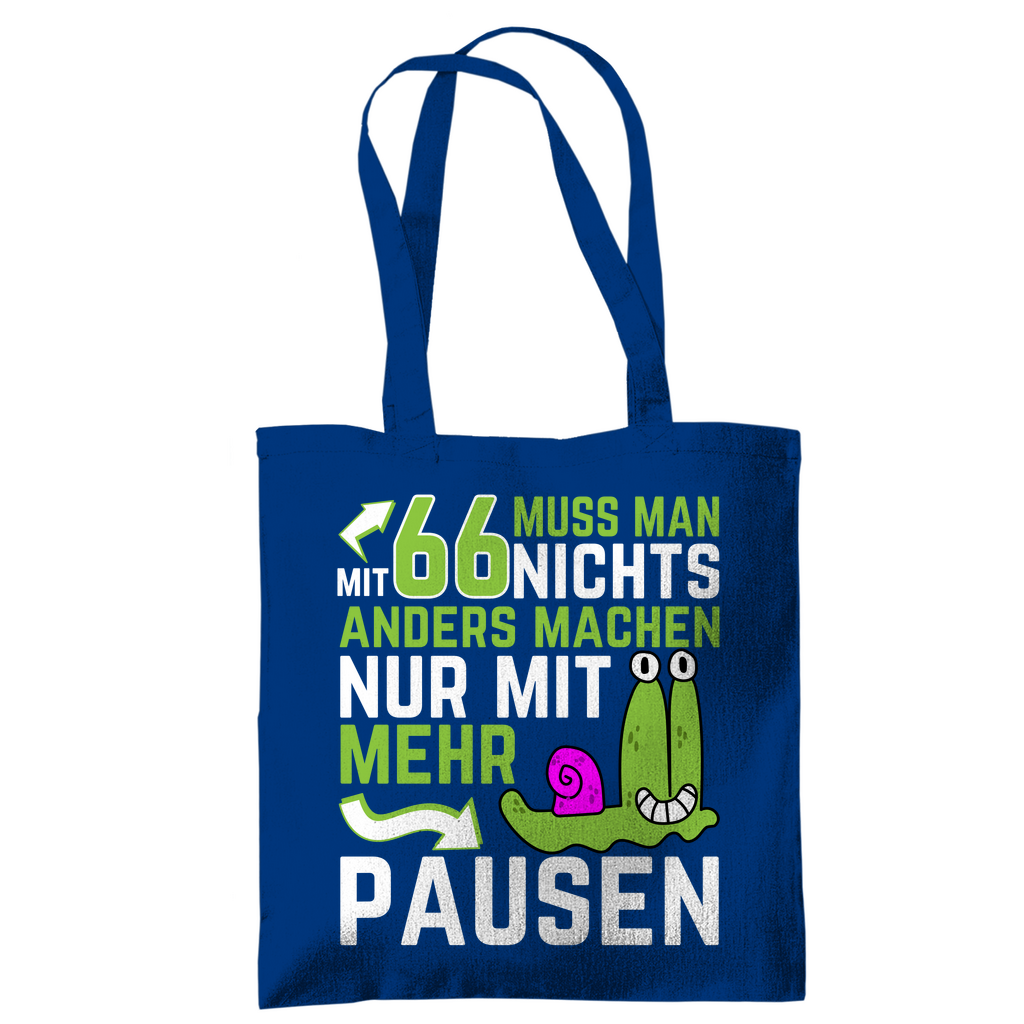 Tragetasche "Mit 66 muss man nichts anders machen, nur mit mehr Pausen" blau