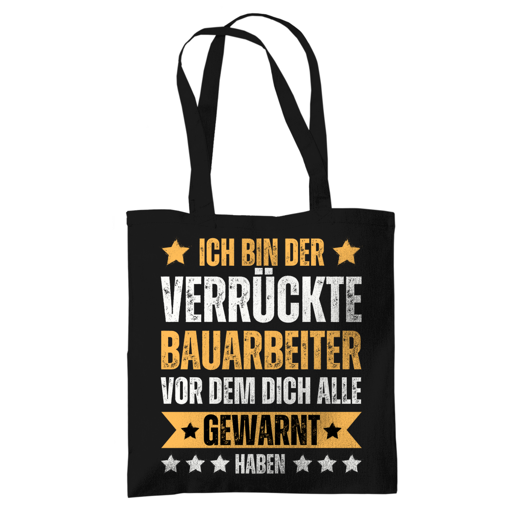 Tragetasche "Ich bin der verrückte Bauarbeiter"