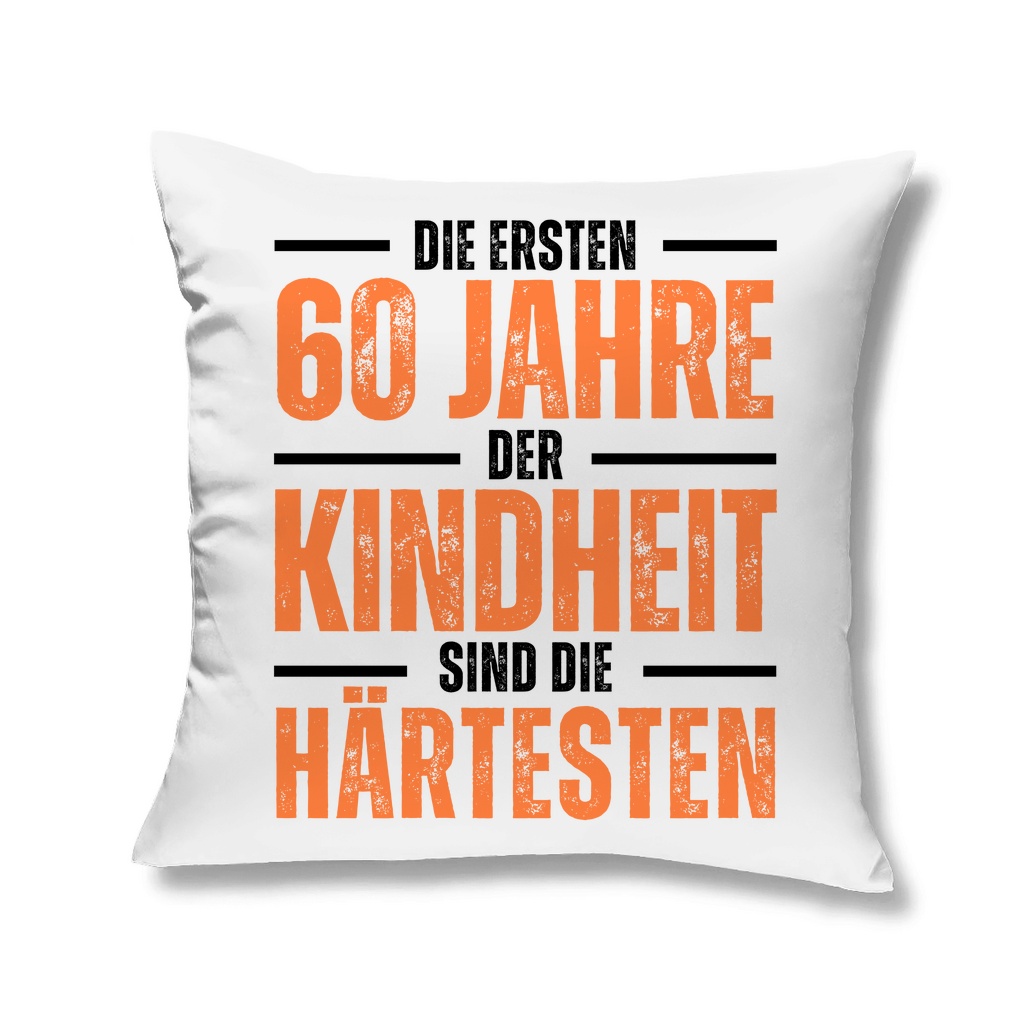 Sofakissen "Die ersten 60 Jahre der Kindheit sind die härtesten"