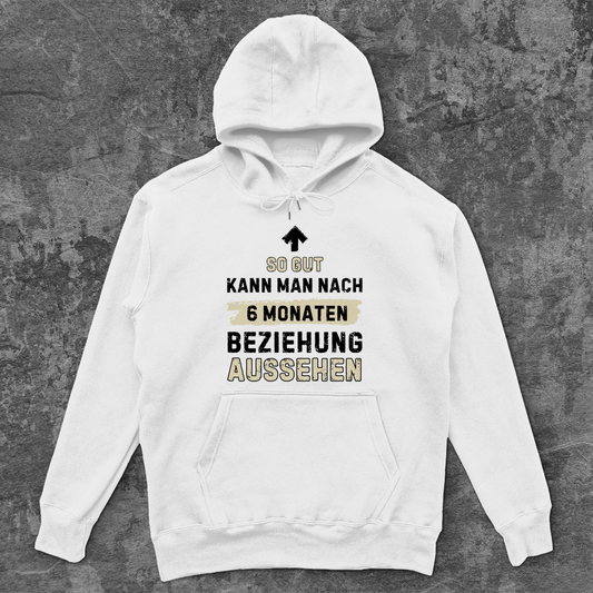Unisex Oversize Hoodie "So gut kann man nach 6 Monaten Beziehung aussehen"