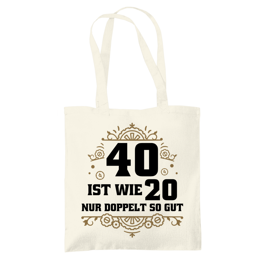 Tragetasche "40 ist wie 20, nur doppelt so gut"