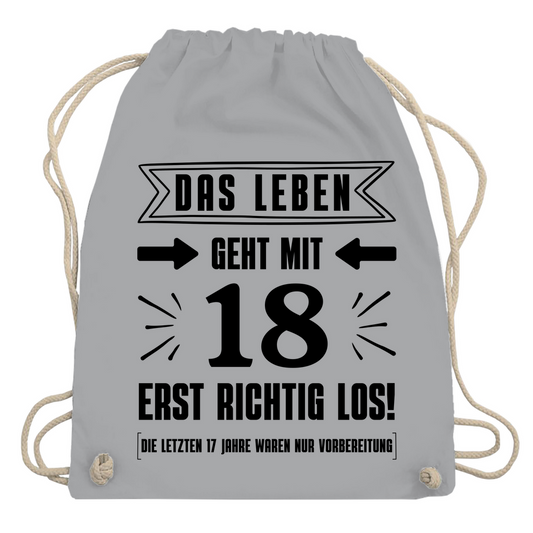Turnbeutel "Das Leben geht mit 18 erst richtig los" grau
