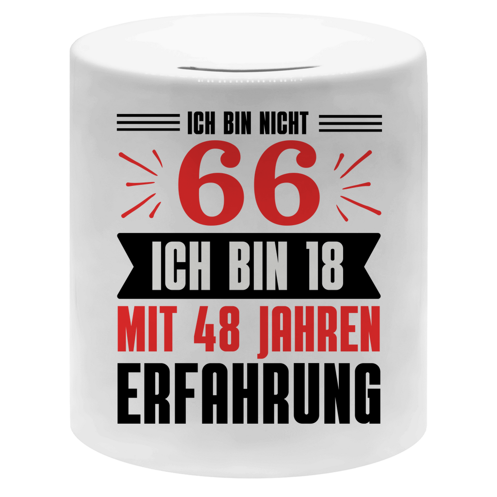 Spardose "Ich bin nicht 66 - Ich bin 18 mit 48 Jahren Erfahrung"