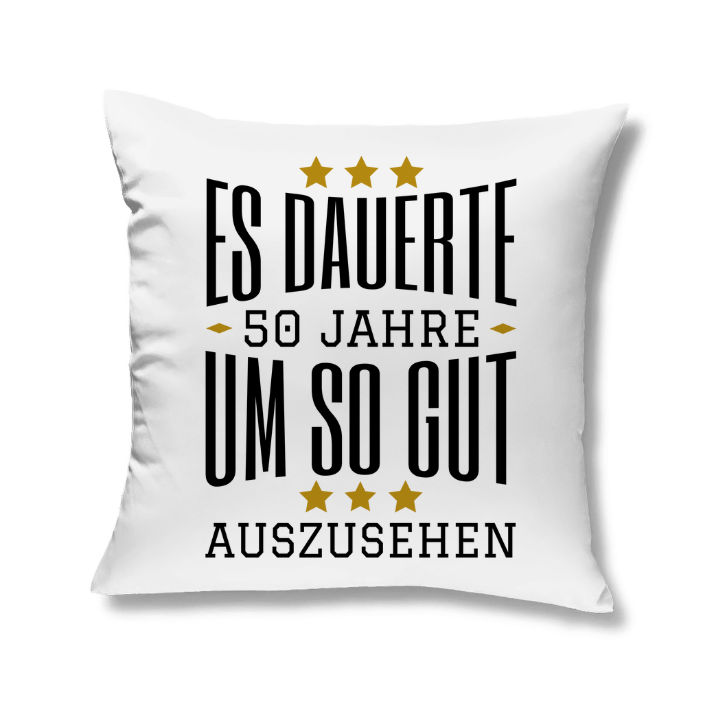 Sofakissen "Es dauerte 50 Jahre um so gut auszusehen"