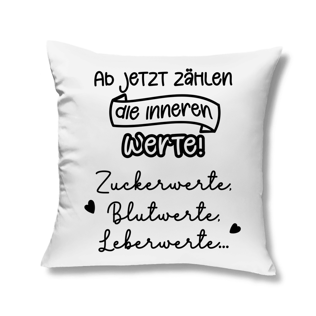 Sofakissen "Ab jetzt zählen die inneren Werte..."