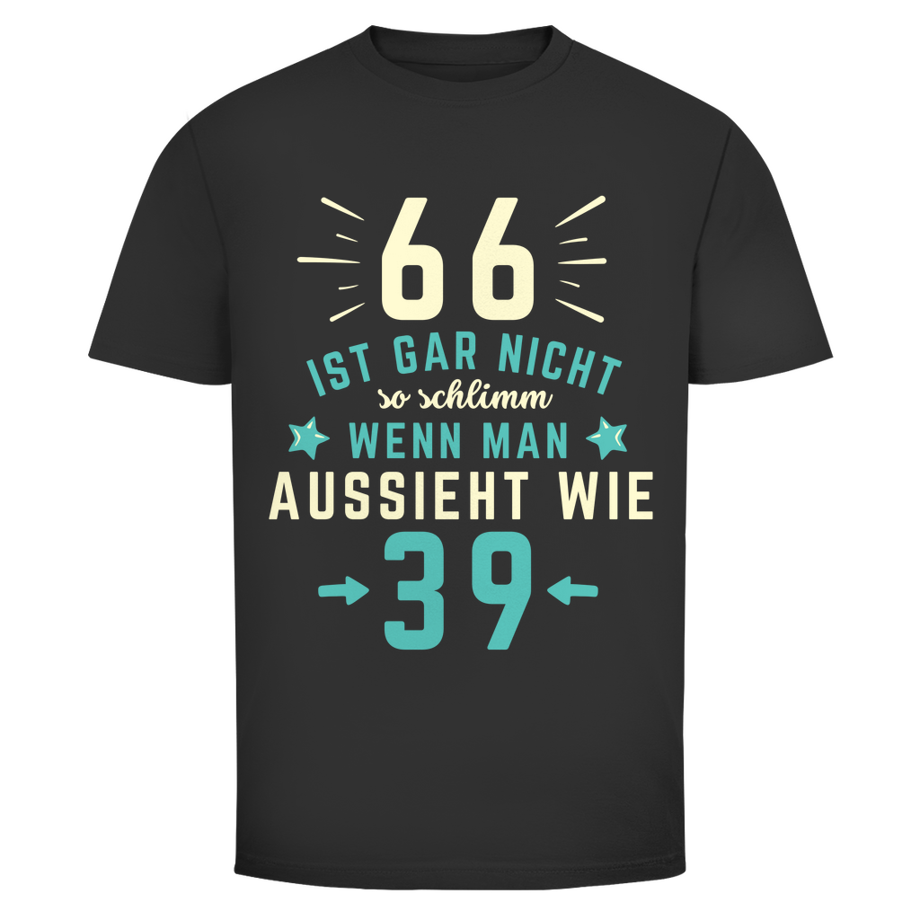 Herren T-Shirt "66 ist gar nicht schlimm, wenn man aussieht wie 39"