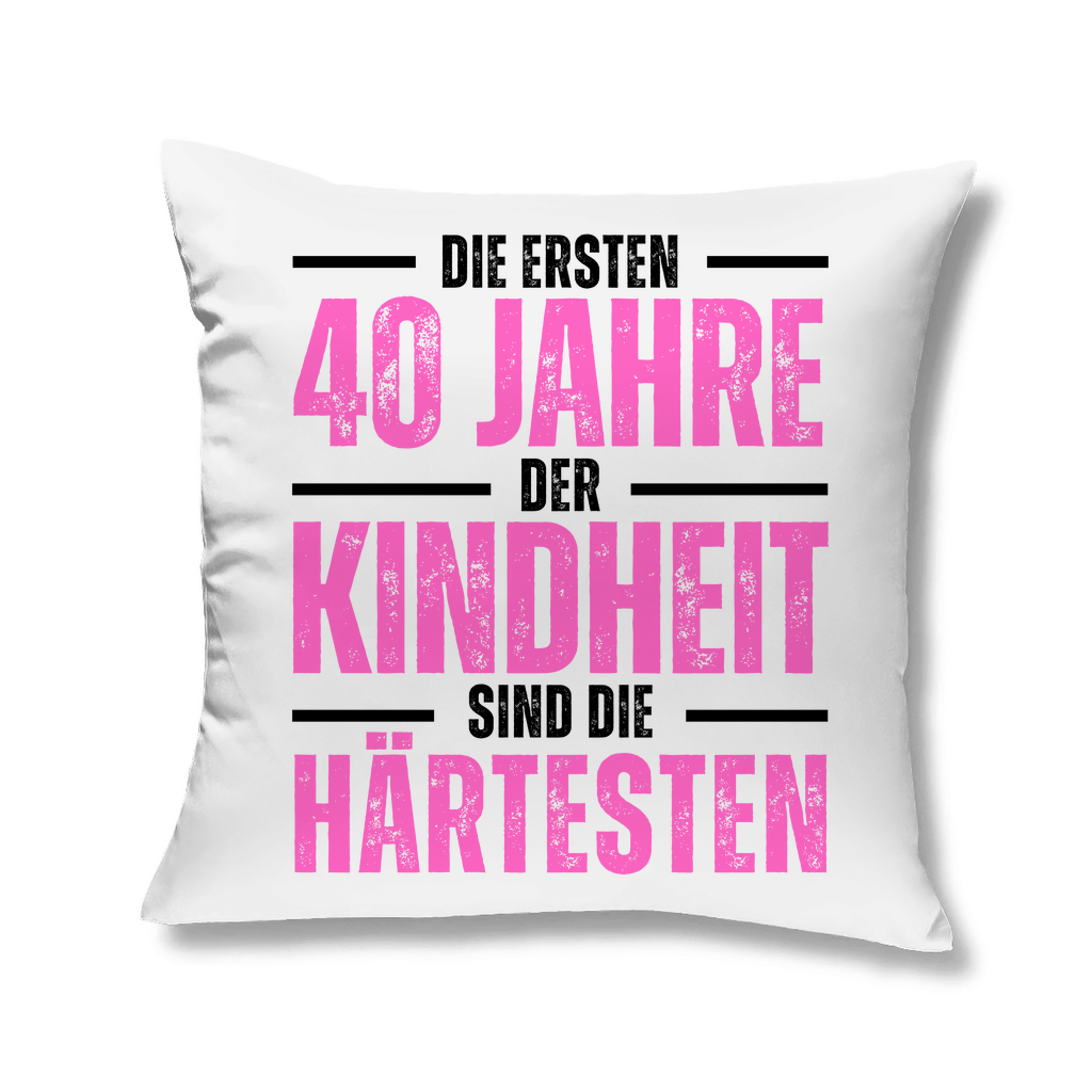 Sofakissen "Die ersten 40 Jahre der Kindheit sind die härtesten" (Pink)