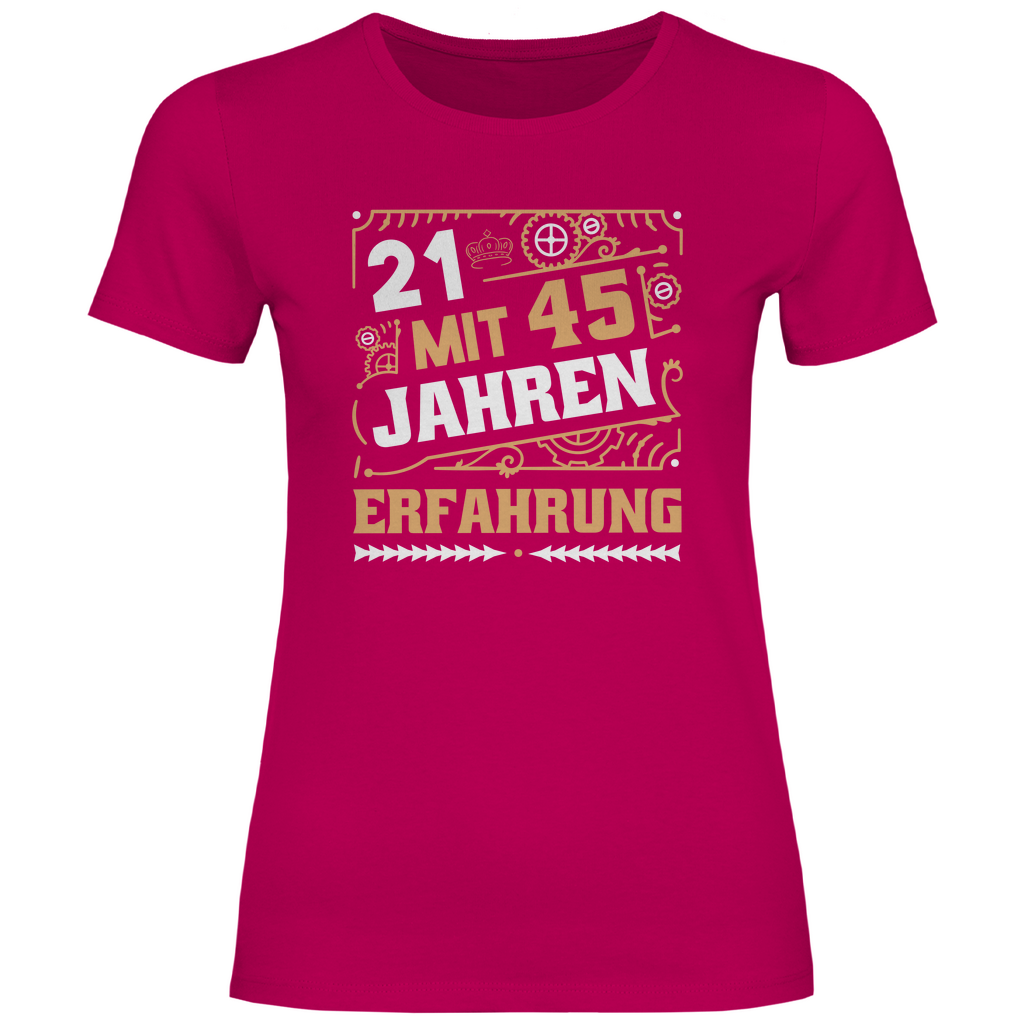 Damen T-Shirt "21 mit 45 Jahren Erfahrung" pink