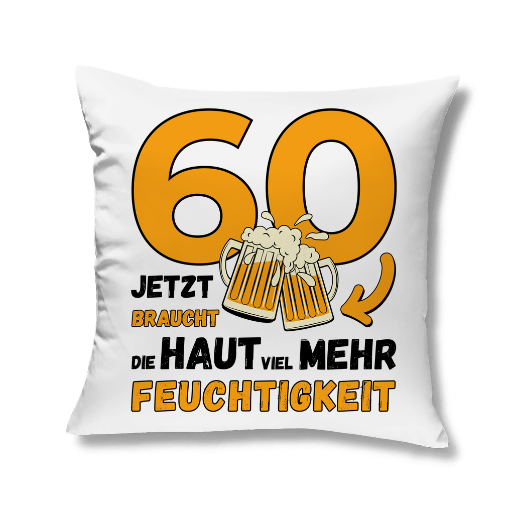 Sofakissen "60 - Jetzt braucht die Haut viel mehr Feuchtigkeit"