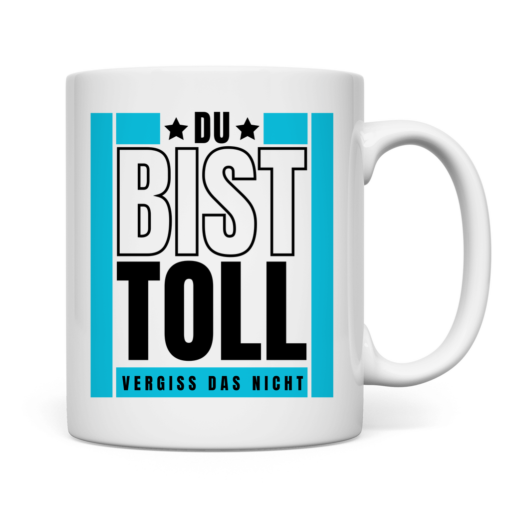 Tasse "Du bist toll - Vergiss das nicht"