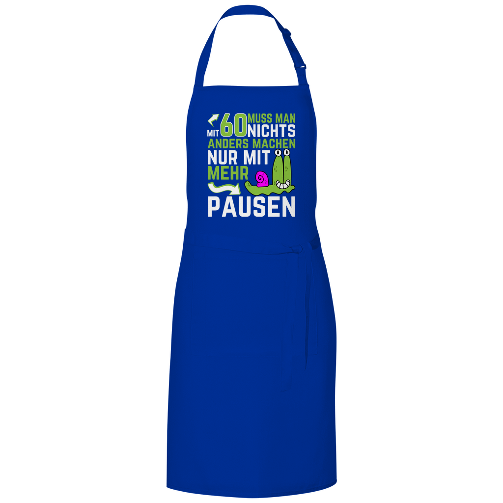 Grillschürze "Mit 60 muss man nichts anders machen, nur mit mehr Pausen" blau