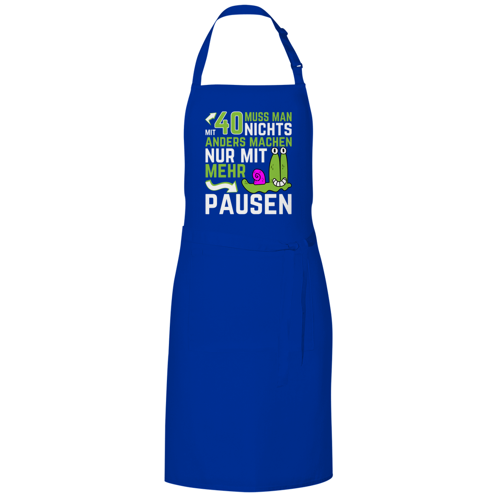 Grillschürze "Mit 40 muss man nichts anders machen, nur mit mehr Pausen"