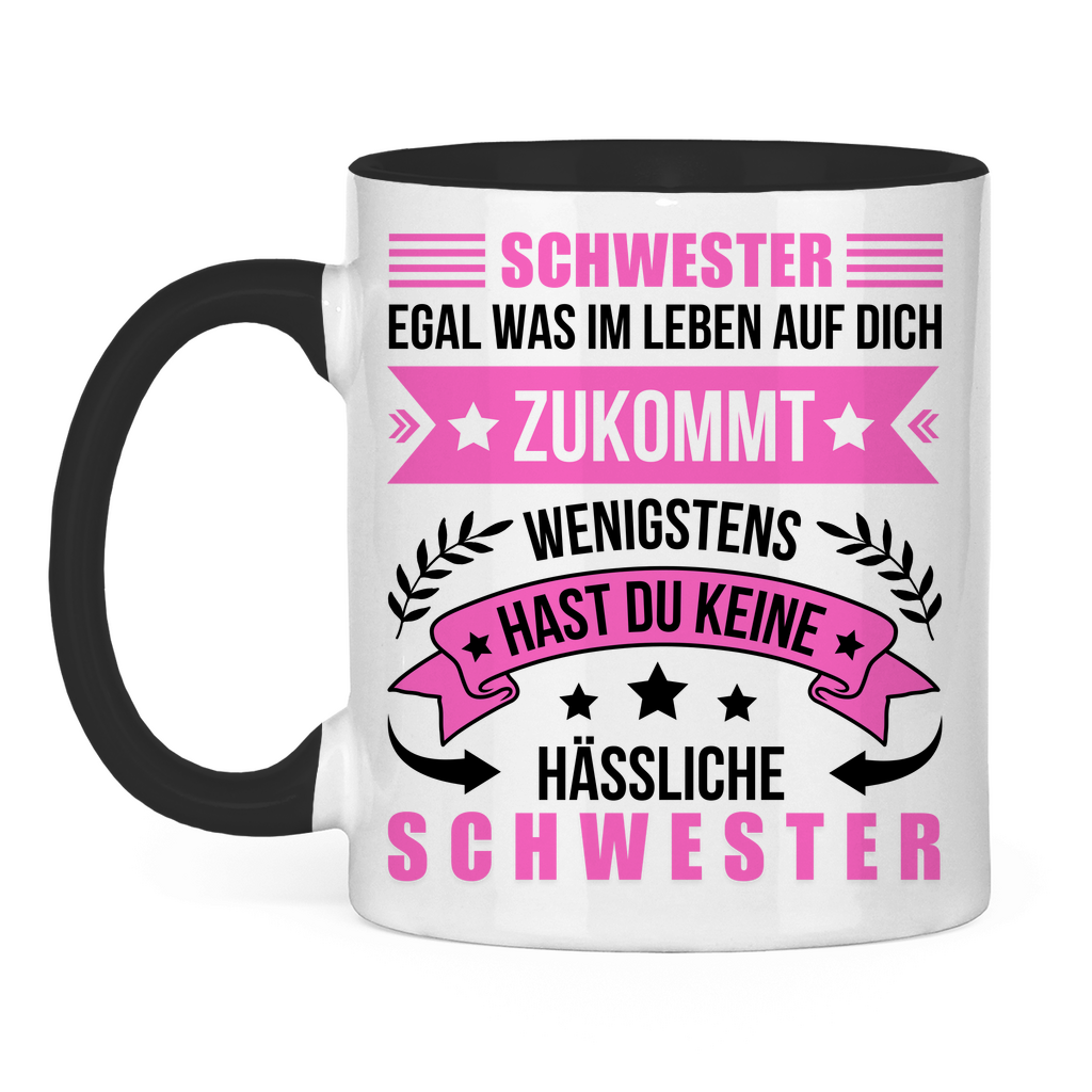 Tasse zweifarbig "Schwester - Egal was im Leben auf dich zukommt"