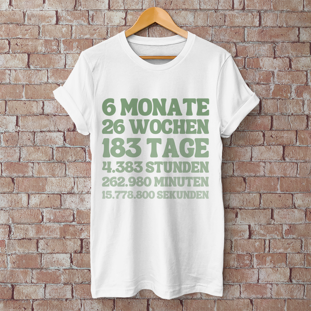 Herren T-Shirt "6 Monate - 26 Wochen - 183 Tage"