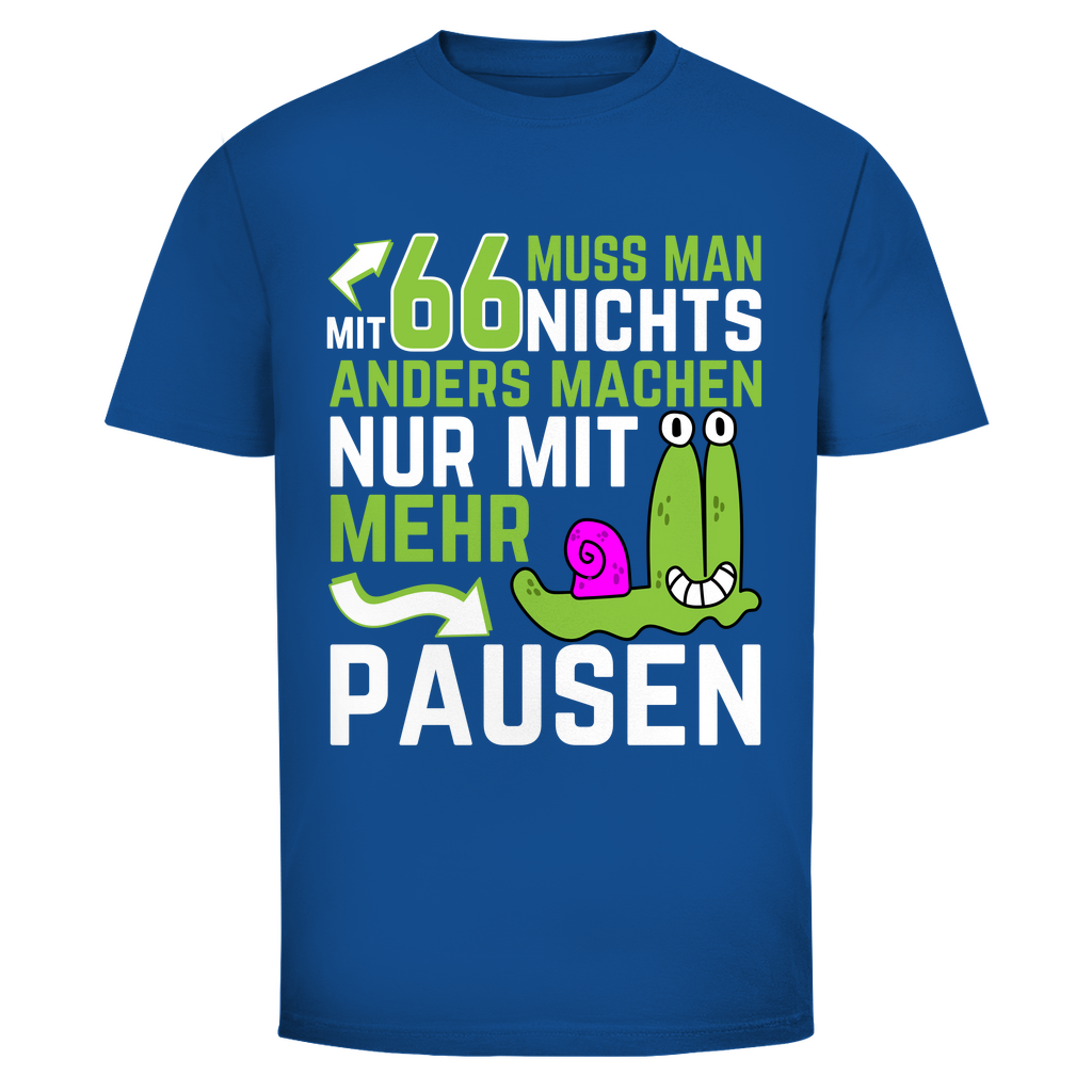 Herren T-Shirt "Mit 66 muss man nichts anders machen, nur mit mehr Pausen" blau