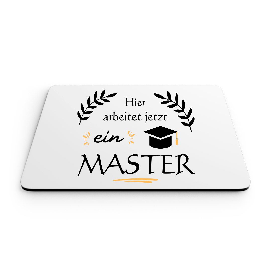 Mouse Pad "Hier arbeitet jetzt ein Master"