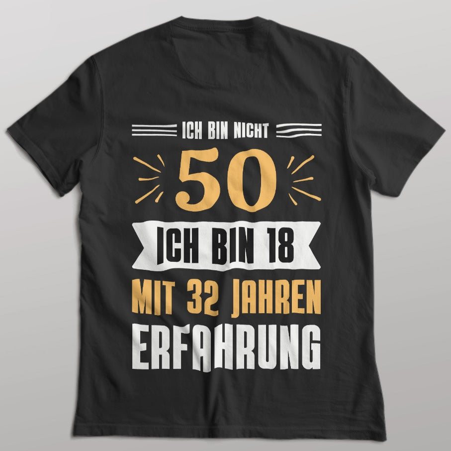 Männer T-Shirt "Ich bin nicht 50 - Ich bin 18 mit 32 Jahren Erfahrung"