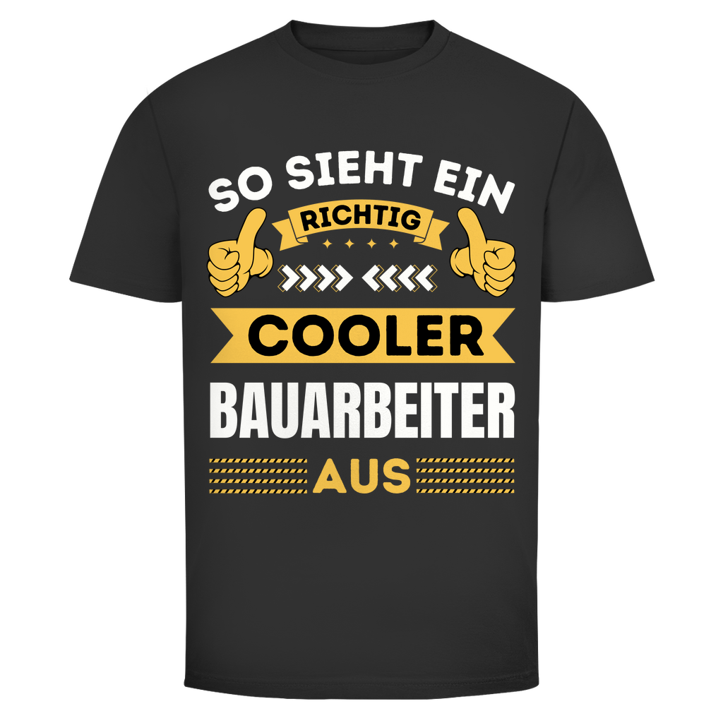 Herren T-Shirt "So sieht ein richtig cooler Bauarbeiter aus"