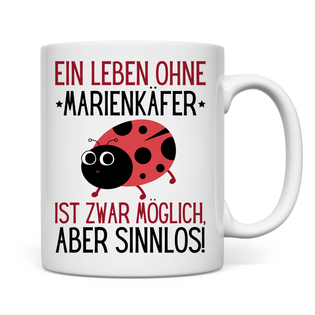 Tasse "Ein Leben ohne Marienkäfer ist zwar möglich"