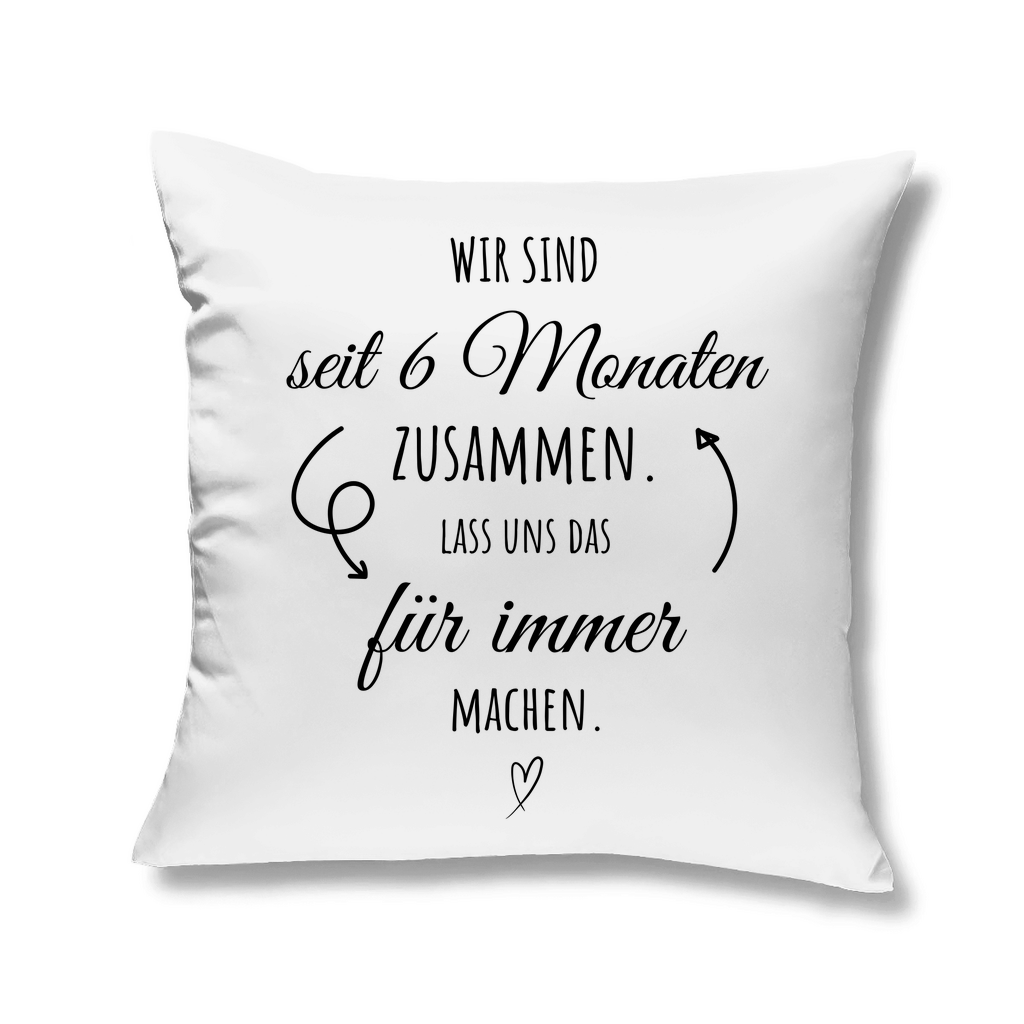 Kopfkissen "6 Monate zusammen - Lass uns das für immer machen"