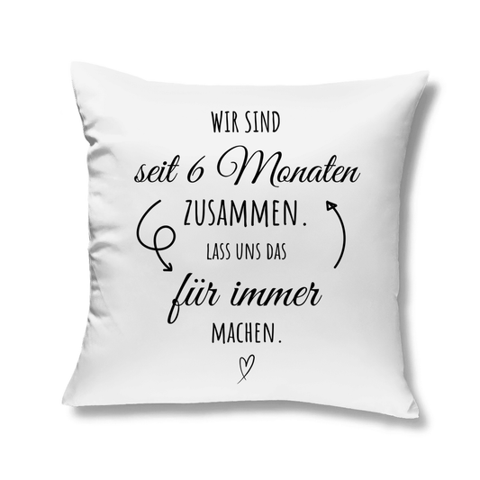 Kopfkissen "6 Monate zusammen - Lass uns das für immer machen"