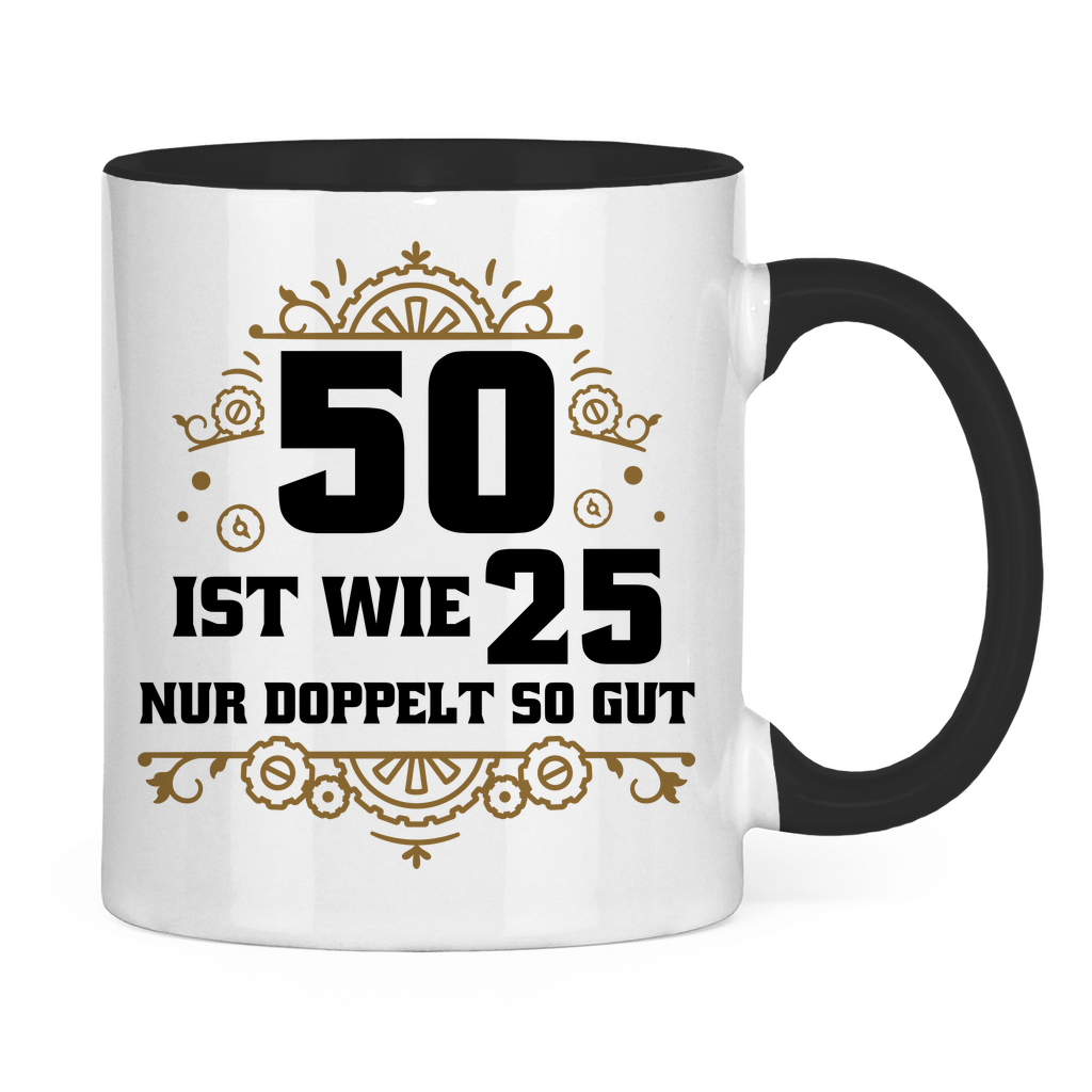 Tasse "50 ist wie 25, nur doppelt so gut"