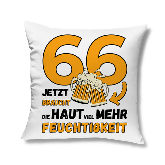 Sofakissen "66 - Jetzt braucht die Haut viel mehr Feuchtigkeit"