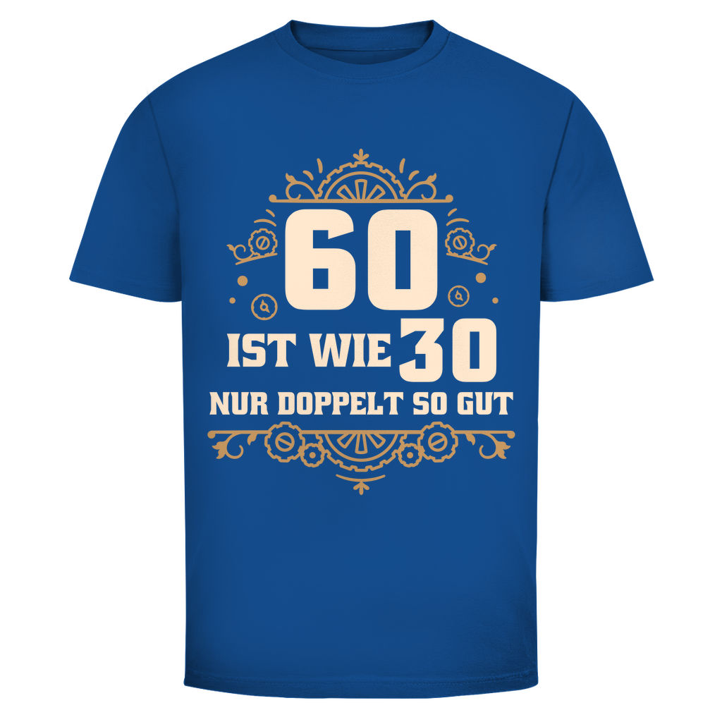 Herren T-Shirt "60 ist wie 30, nur doppelt so gut" blau