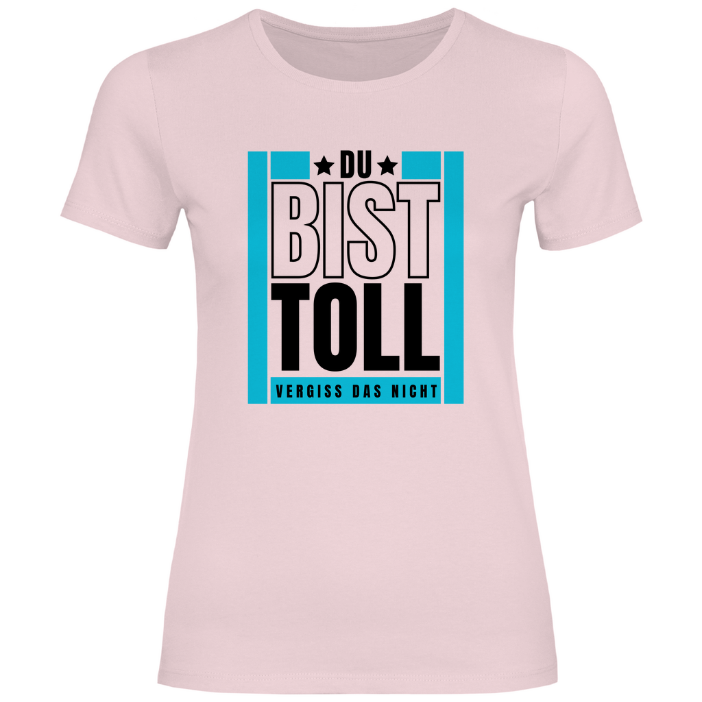 Damen T-Shirt "Du bist toll - Vergiss das nicht" pink