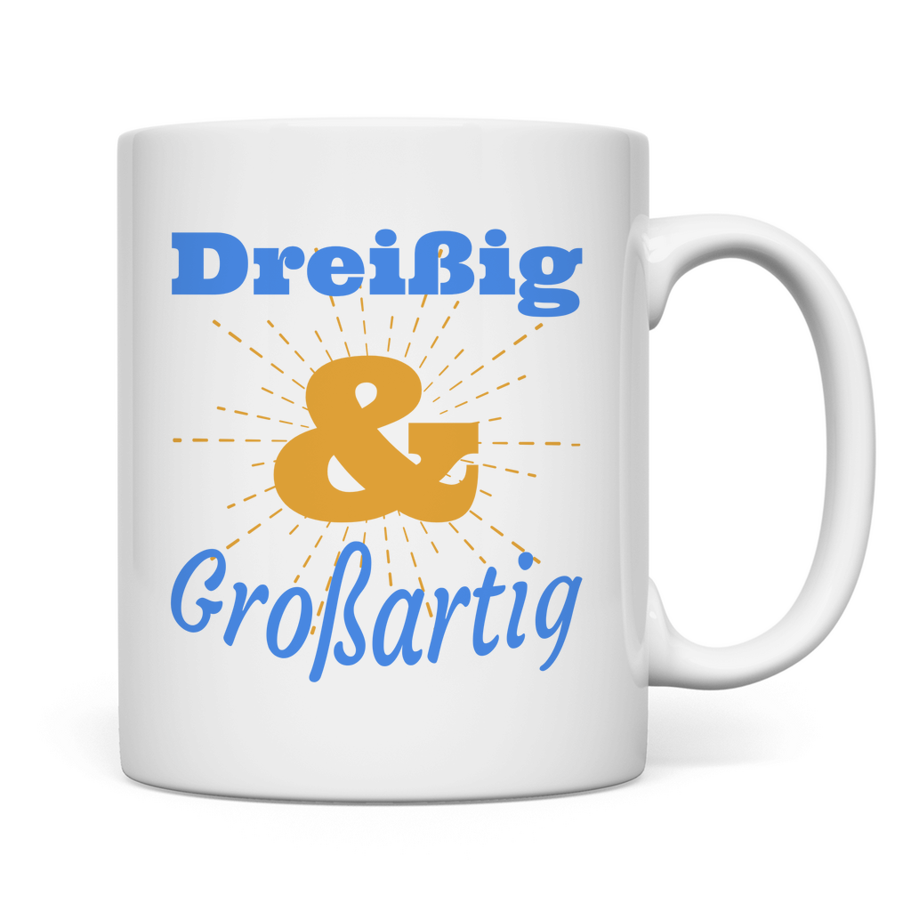 Tasse "Dreißig und großartig"
